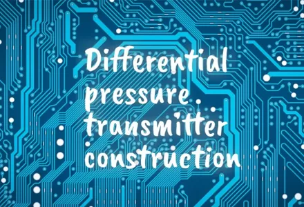 Differential Pressure Transmitter Construction